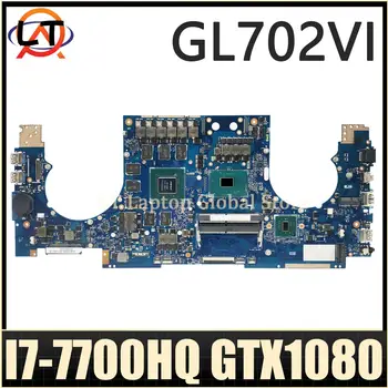 GL702VI Материнская плата ноутбука для ASUS ROG GL702V S7V S7VI Материнская плата для ноутбука I7-7700HQ CPU GTX1080-8G Тест 100% в порядке